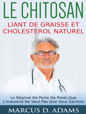 cover image of Le Chitosan--Liant de Graisse et Cholestérol Naturel